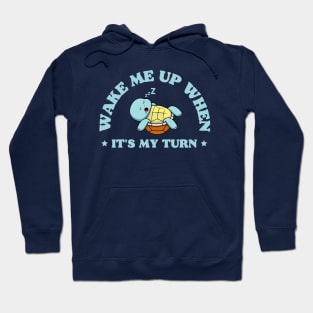 Wake me up when it's my turn Hoodie